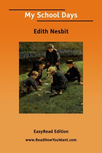 My School Days: [EasyRead Edition] (9781425019198) by Nesbit, Edith