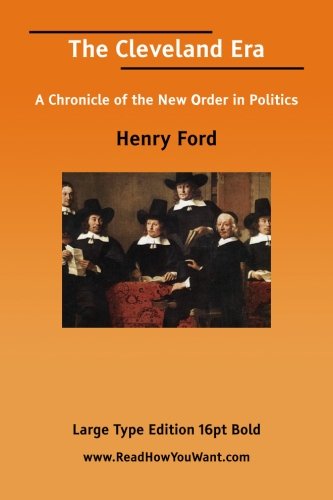 Cleveland Era: A Chronicle of the New Order in Politics (9781425019457) by Ford, Henry Jones
