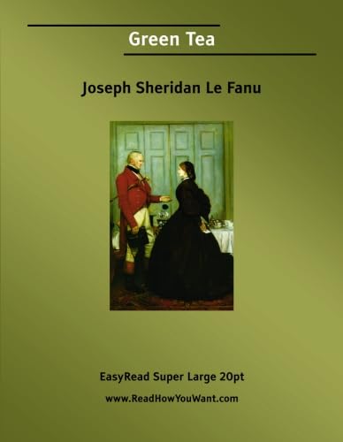 Green Tea [EasyRead Super Large 20pt Edition] (9781425020354) by Le Fanu, Joseph Sheridan
