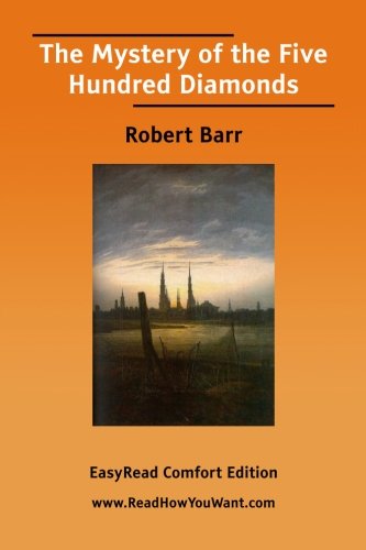 The Mystery of the Five Hundred Diamonds: Easyread Comfort Edition (9781425020675) by Barr, Robert