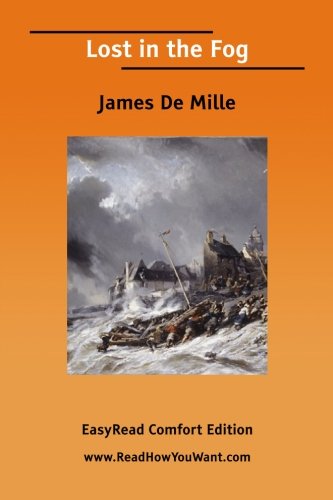 Lost in the Fog: Easyread Comfort Edition (9781425020729) by De Mille, James
