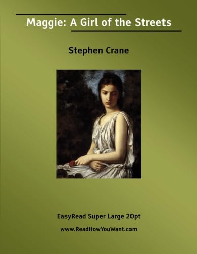 Maggie: A Girl of the Streets [EasyRead Super Large 20pt Edition] (9781425021535) by Crane, Stephen