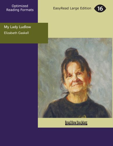 My Lady Ludlow: [EasyRead Large Edition] (9781425022570) by Gaskell, Elizabeth Cleghorn