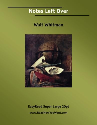 Notes Left Over [EasyRead Super Large 20pt Edition] (9781425022617) by Whitman, Walt