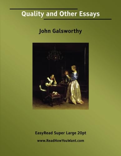 Quality and Other Essays [EasyRead Super Large 20pt Edition] (9781425023805) by Galsworthy, John