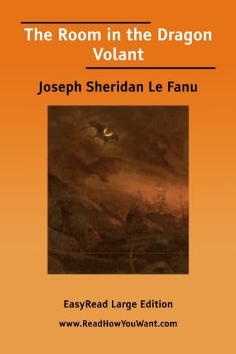 The Room in the Dragon Volant: [EasyRead Large Edition] (9781425024277) by Le Fanu, Joseph Sheridan