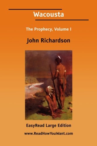 Wacousta: [EasyRead Large Edition] (9781425024376) by Richardson, John