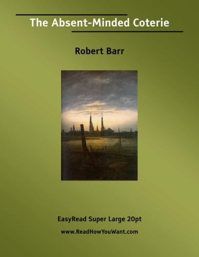 The Absent-Minded Coterie [EasyRead Super Large 20pt Edition] (9781425024888) by Barr, Robert