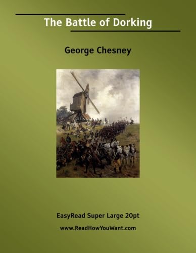 The Battle of Dorking [EasyRead Super Large 20pt Edition] (9781425025106) by Chesney, George
