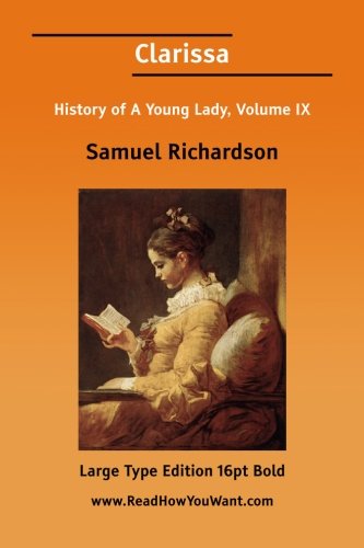 Clarissa: History of a Young Lady, Vol. 9 (Large 16pt Edition) (9781425026264) by Richardson, Samuel