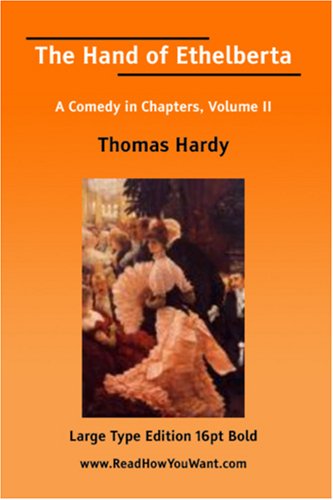 The Hand of Ethelberta A Comedy in Chapters, Volume II (Large Print) (9781425027223) by Thomas Hardy