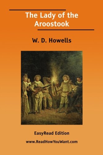 The Lady of the Aroostook: Easyread Edition (9781425028268) by Howells, William Dean