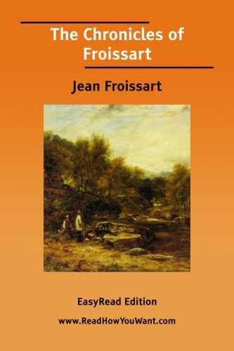 9781425028558: The Chronicles of Froissart [EasyRead Edition]