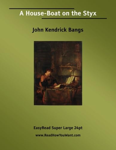 A House-Boat on the Styx [EasyRead Super Large 24pt Edition] (9781425031510) by Bangs, John Kendrick