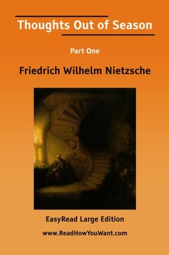 Thoughts Out of Season Part One [EasyRead Large Edition] (9781425032746) by Nietzsche, Friedrich Wilhelm