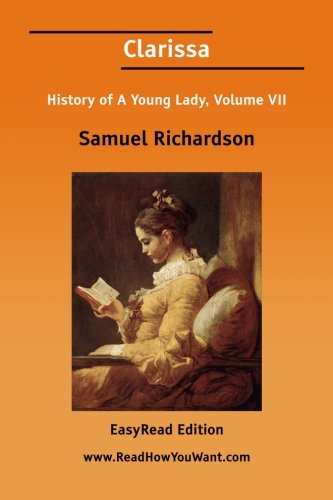 Clarissa: History of a Young Lady, Vol. 7 (EasyRead Edition) (9781425033859) by Richardson, Samuel