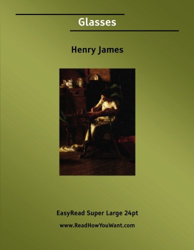 Glasses [EasyRead Super Large 24pt Edition] (9781425034184) by James, Henry