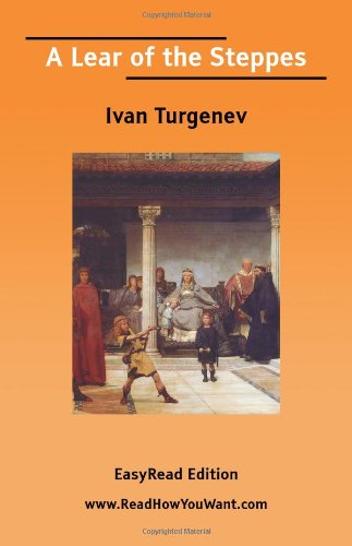 A Lear of the Steppes: Easyread Edition (9781425034313) by Turgenev, Ivan Sergeevich