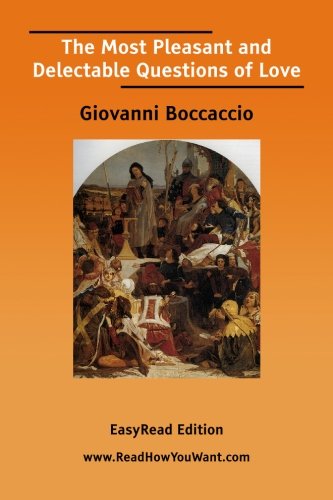 The Most Pleasant and Delectable Questions of Love (Easyread) (9781425034986) by Boccaccio, Giovanni