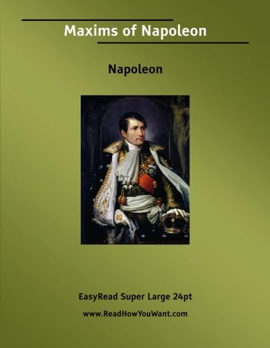 Maxims of Napoleon [EasyRead Super Large 24pt Edition] (9781425036102) by Napoleon