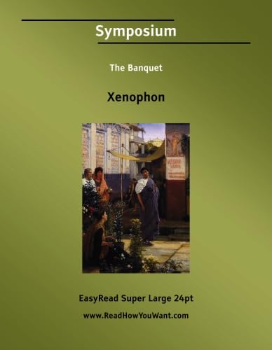 Symposium The Banquet [EasyRead Super Large 24pt Edition] (9781425037918) by Xenophon