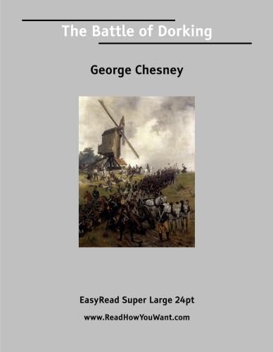 The Battle of Dorking [EasyRead Super Large 24pt Edition] (9781425038236) by Chesney, George