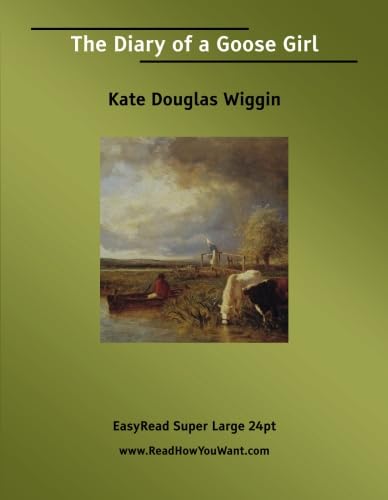 The Diary of a Goose Girl [EasyRead Super Large 24pt Edition] (9781425038687) by Wiggin, Kate Douglas