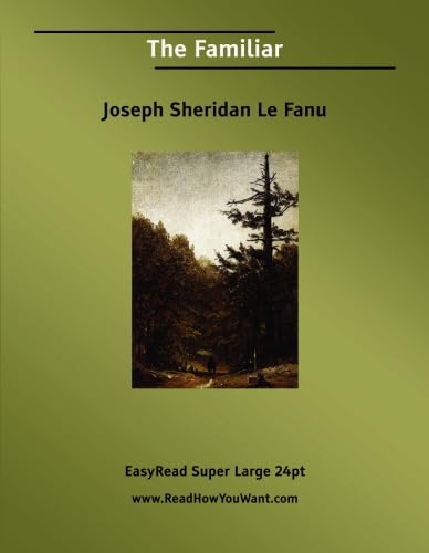 The Familiar [EasyRead Super Large 24pt Edition] (9781425038816) by Le Fanu, Joseph Sheridan