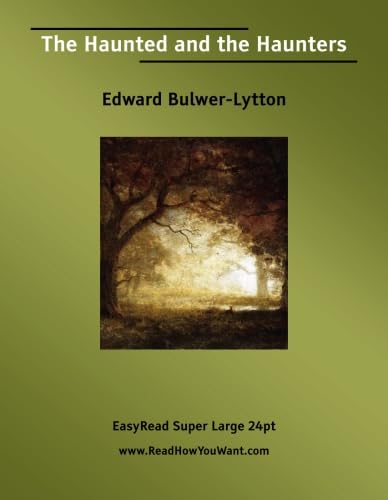 The Haunted and the Haunters [EasyRead Super Large 24pt Edition] (9781425039035) by Bulwer-Lytton, Edward