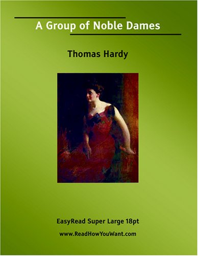 A Group of Noble Dames [EasyRead Super Large 18pt Edition] (9781425040970) by Hardy, Thomas