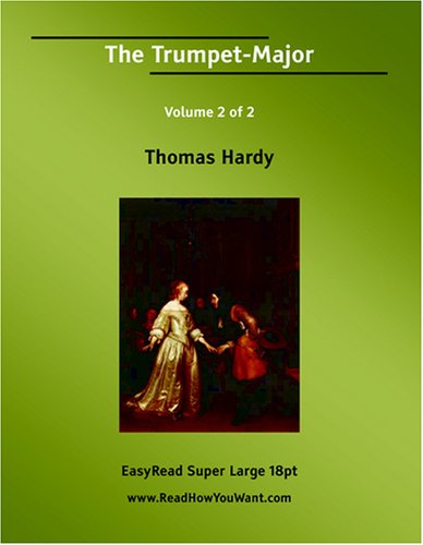 The Trumpet-Major Volume 2 of 2 [EasyRead Super Large 18pt Edition] (9781425041144) by Hardy, Thomas