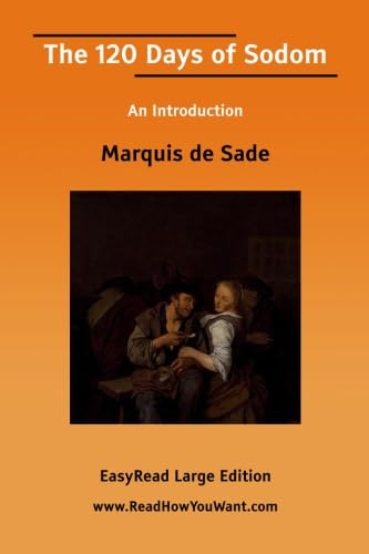 The 120 Days of Sodom An Introduction [EasyRead Large Edition] (9781425042233) by De Sade, Marquis