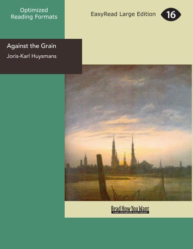 Against the Grain: [EasyRead Large Edition] (9781425042417) by Huysmans, Joris-Karl