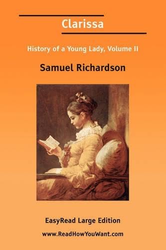 Clarissa: History of a Young Lady, Vol. 2 (EasyRead Large Edition) (9781425042585) by Richardson, Samuel
