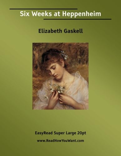 Six Weeks at Heppenheim [EasyRead Super Large 20pt Edition] (9781425042738) by Gaskell, Elizabeth