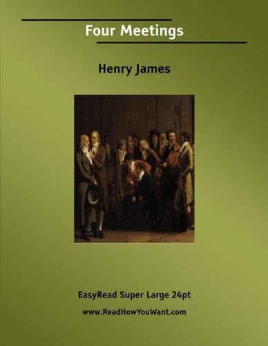 Four Meetings [EasyRead Super Large 24pt Edition] (9781425043988) by James, Henry