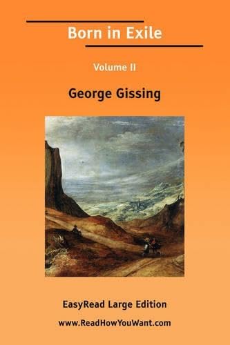 Born in Exile: Easyread Large Edition (9781425045470) by Gissing, George