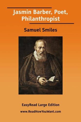 Jasmin Barber, Poet, Philanthropist [EasyRead Large Edition] (9781425048716) by Smiles, Samuel