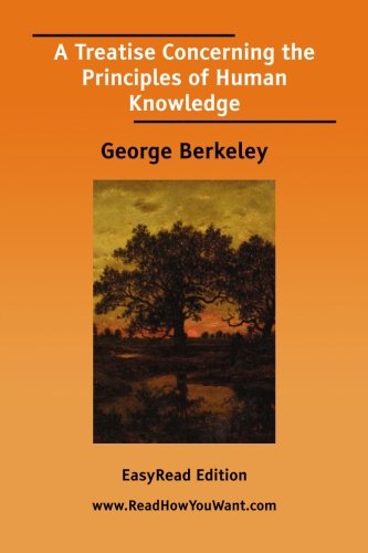 A Treatise Concerning the Principles of Human Knowledge: Easyread Edition (9781425053888) by Berkeley, George