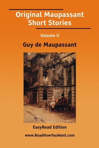 Original Maupassant Short Stories: Easyread Edition (9781425055738) by Maupassant, Guy De