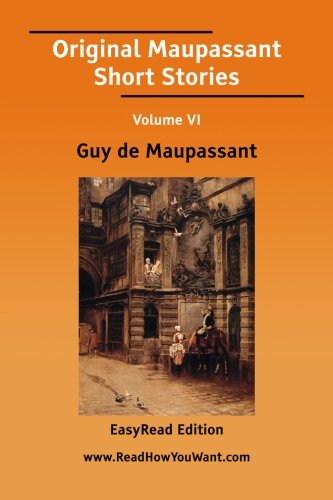 Original Maupassant Short Stories: Easyread Edition (9781425055745) by Maupassant, Guy De