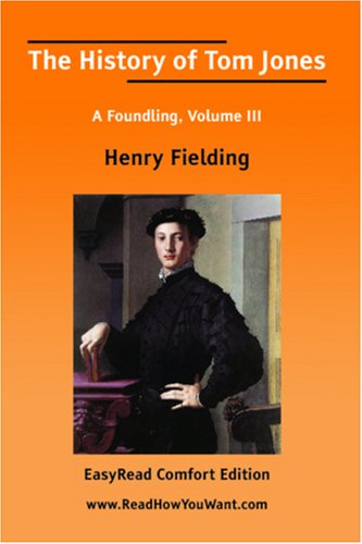 The History of Tom Jones A Foundling, Volume III [EasyRead Comfort Edition] (9781425055974) by Henry Fielding