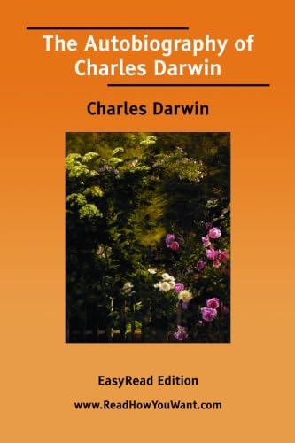 The Autobiography of Charles Darwin [EasyRead Edition] (9781425058111) by Darwin, Charles