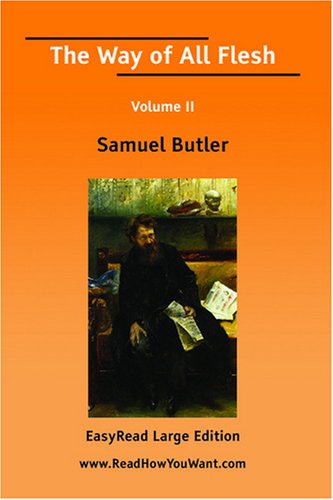 The Way of All Flesh Volume II [EasyRead Large Edition] (9781425060404) by Samuel Butler