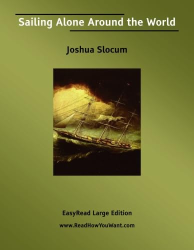 Sailing Alone Around the World: Easyread Large Edition - Joshua Slocum