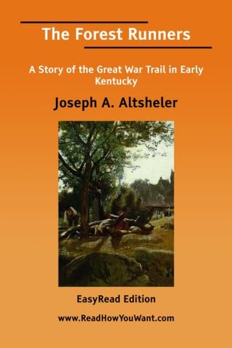 The Forest Runners A Story of the Great War Trail in Early Kentucky[EasyRead Edition] (9781425062231) by Altsheler, Joseph A.