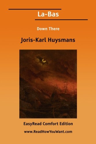 La-bas Down There: Easyread Comfort Edition (9781425063115) by Huysmans, Joris-Karl