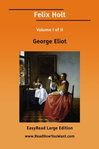 Felix Holt: Easyread Large Edition (9781425063528) by Eliot, George