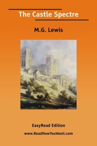 The Castle Spectre [EasyRead Edition] (9781425066598) by Lewis, M.G.