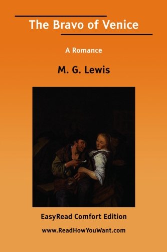 The Bravo of Venice: A Romance: Easyread Comfort Edition (9781425067595) by Lewis, M. G.